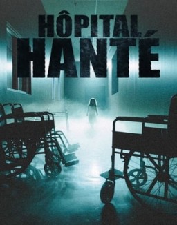 voir serie Haunted Hospitals saison 1