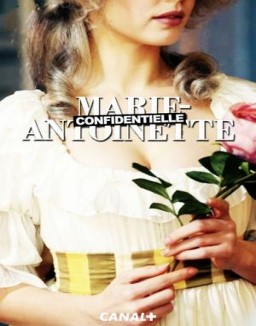 série Marie-Antoinette Confidentielle