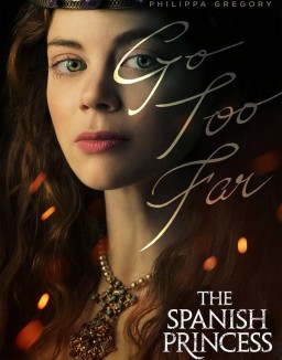 voir serie The Spanish Princess saison 1