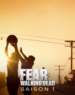 voir serie Fear the Walking Dead saison 1