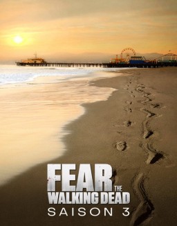 voir serie Fear the Walking Dead saison 3