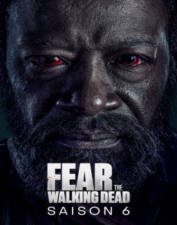 voir serie Fear the Walking Dead saison 6