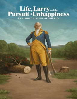 série Life, Larry and the Pursuit of Unhappiness: An Almost History of America